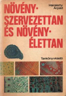 Haraszty Árpád - Növényszervezettan és növényélettan [antikvár]