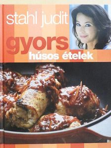 Stahl Judit - Gyors húsos ételek [antikvár]