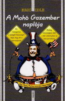 IDLE, ERIC - A mohó gazember naplója - Egy Monty Python kalandjai Amerikában [antikvár]