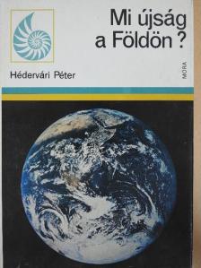 Hédervári Péter - Mi újság a Földön? [antikvár]