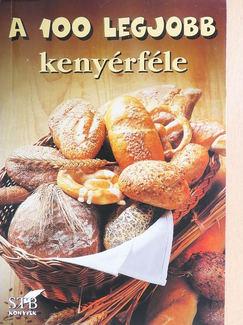 A 100 legjobb kenyérféle [antikvár]