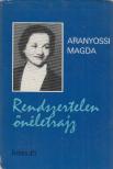 ARANYOSSI MAGDA - Rendszertelen önéletrajz [antikvár]