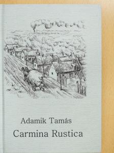 Adamik Tamás - Carmina Rustica (dedikált példány) [antikvár]