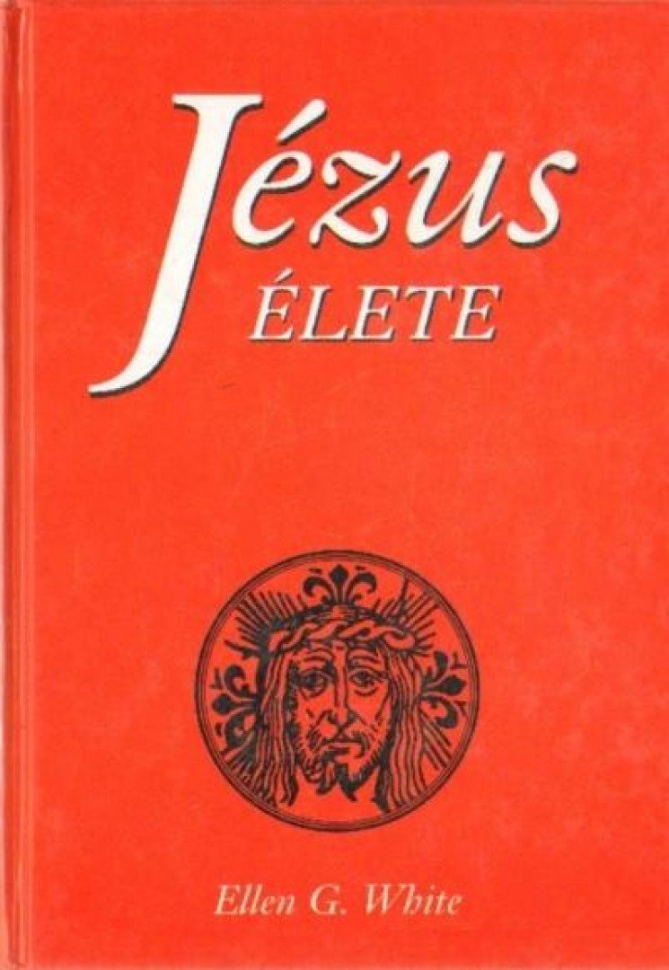 WHITE, ELLEN G. - Jézus élete [antikvár]