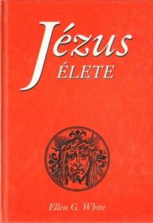 WHITE, ELLEN G. - Jézus élete [antikvár]