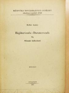 Heller Andor - Hajótervezés-Darutervezés VI. [antikvár]