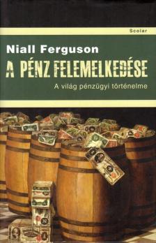 Niall Ferguson - A pénz felemelkedése [antikvár]