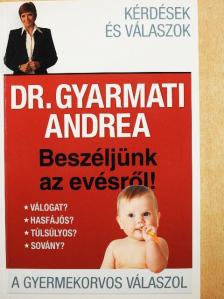 Dr. Gyarmati Andrea - Beszéljünk az evésről! [antikvár]