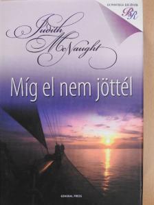Judith McNaught - Míg el nem jöttél [antikvár]