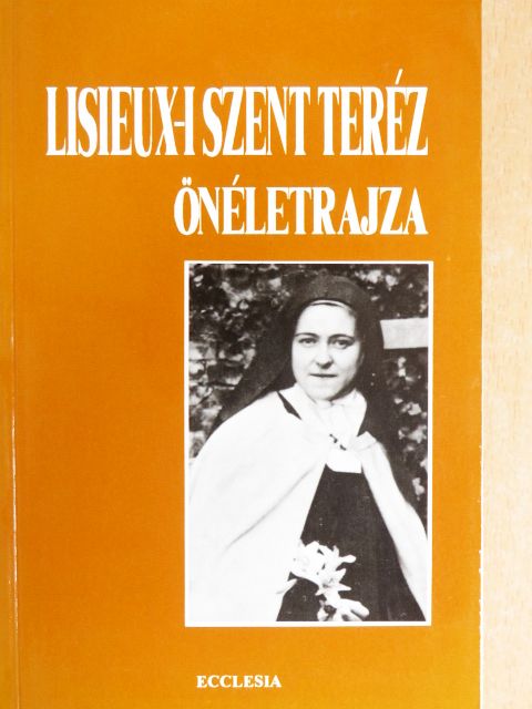 Lisieux-i Szent Teréz - Lisieux-i Szent Teréz önéletrajza [antikvár]