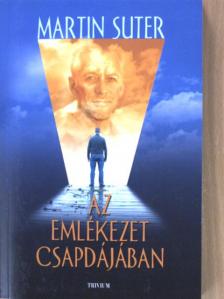 Martin Suter - Az emlékezet csapdájában [antikvár]