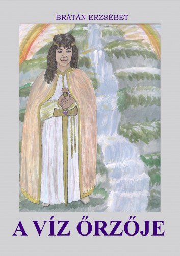 BRÁTÁN ERZSÉBET - A víz őrzője [eKönyv: epub, mobi, pdf]