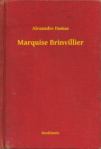 Alexandre DUMAS - Marquise Brinvillier [eKönyv: epub, mobi]