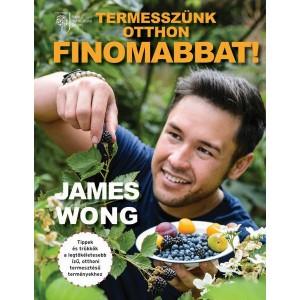 James Wong - Termesszünk otthon finomabbat!