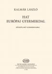 Kalmár László - HAT EURÓPAI GYERMEKDAL KÉTSZÓLAMÚ GYERMEKKARRA