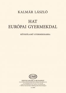 Kalmár László - HAT EURÓPAI GYERMEKDAL KÉTSZÓLAMÚ GYERMEKKARRA