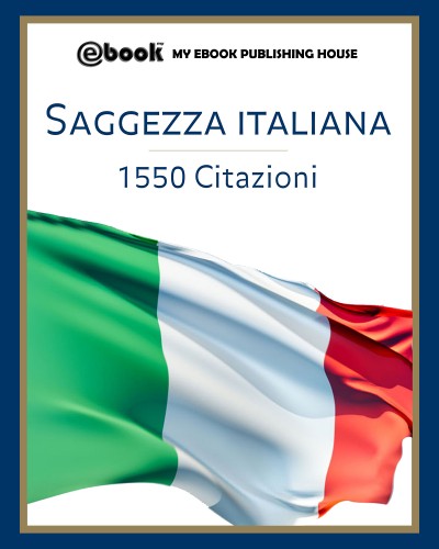 House My Ebook Publishing - Saggezza italiana - 1550 citazioni [eKönyv: epub, mobi]