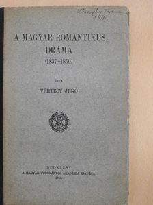 Vértesy Jenő - A magyar romantikus dráma (1837-1850) [antikvár]