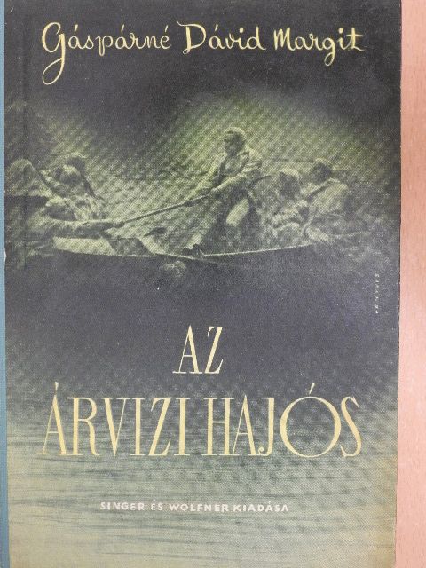 Gáspárné Dávid Margit - Az árvízi hajós [antikvár]