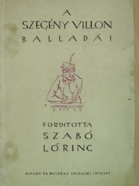 Francois Villon - A szegény Villon tiz balladája és A szép fegyverkovácsné panasza [antikvár]