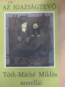 Tóth-Máthé Miklós - Az igazságtevő [antikvár]