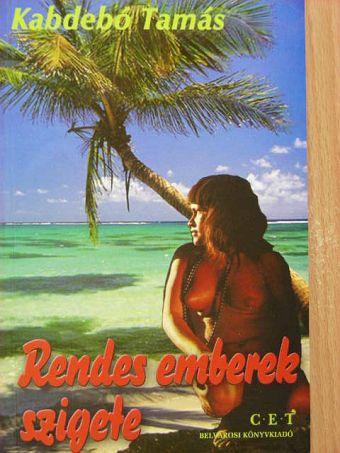 Kabdebó Tamás - Rendes emberek szigete [antikvár]