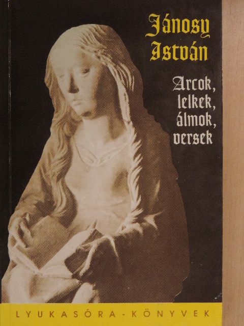 Jánosy István - Arcok, lelkek, álmok, versek [antikvár]