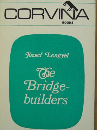 Lengyel József - The Bridgebuilders [antikvár]