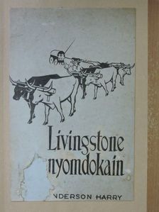 Anderson Harry - Livingstone nyomdokain [antikvár]