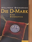 Wolfram Bickerich - Die D-Mark [antikvár]