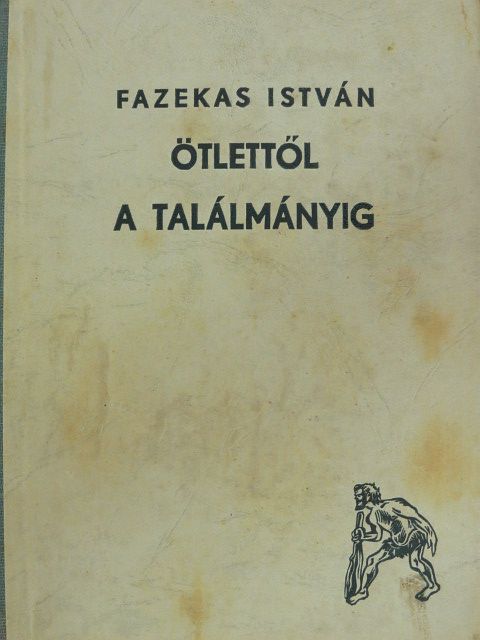 Fazekas István - Az ötlettől a találmányig [antikvár]