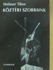 Wehner Tibor - Köztéri szobraink (dedikált példány) [antikvár]