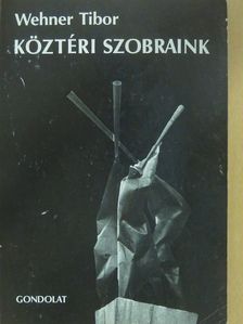 Wehner Tibor - Köztéri szobraink (dedikált példány) [antikvár]