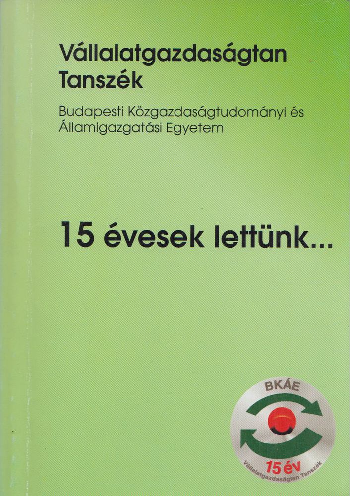 Czakó Erzsébet - Vállalatgazdaságtan Tanszék - 15 évesek lettünk... [antikvár]