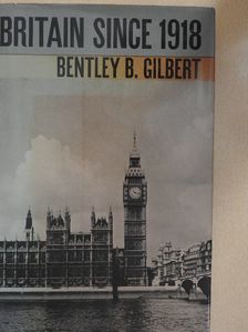 Bentley B. Gilbert - Britain Since 1918 [antikvár]