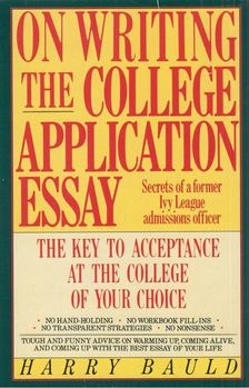 Harry Bauld - On Writing the College Application Essay [antikvár]