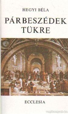 Hegyi Béla - Párbeszédek tükre [antikvár]