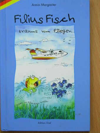 Armin Margreiter - Filius Fisch träumt vom fliegen [antikvár]