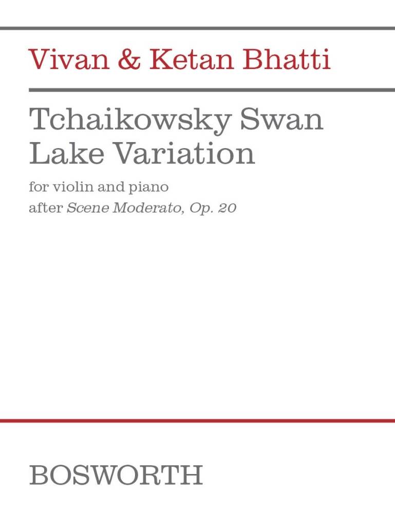 BHATTI, VIVIAN & KETAN - TCHAIKOWSKY SWAN LAKE VARIATION FOR VIOLIN AND PIANO AFTER SCENE MODERATO, OP.20