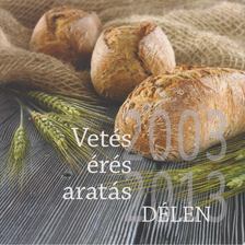 Boda Zsuzsa - Vetés-érés-aratás Délen 2003-2013 [antikvár]