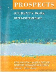 Howard-Williams, Deirdre, Taylor, James, Wilson, Ken - Prospects Student's Book Upper-Intermediate [antikvár]
