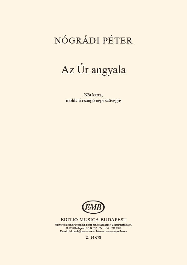 NÓGRÁDI PÉTER - AZ ÚR ANGYALA NŐI KARRA, MOLDVAI CSÁNGÓ NÉPI SZÖVEGRE