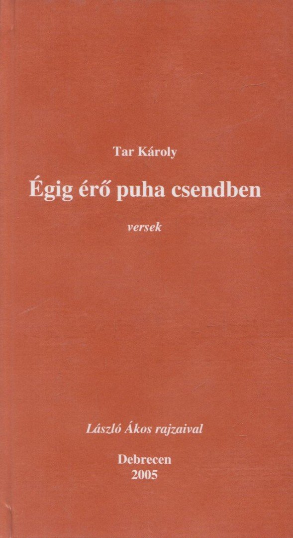 Tar Károly - Égig érő puha csendben (Dedikált) [antikvár]