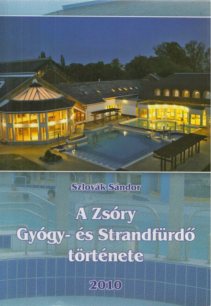 Szlovák Sándor - A Zsóry Gyógy- és Strandfürdő története [antikvár]
