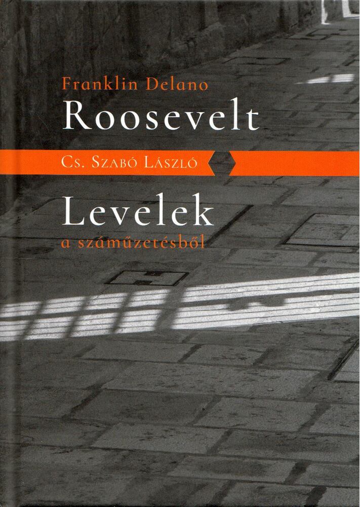 Cs. Szabó László - Franklin Delano Roosevelt / Levelek a száműzetésből [antikvár]