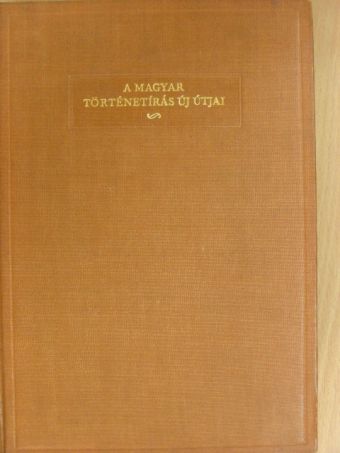Dékány István - A magyar történetírás új útjai [antikvár]