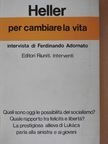 Agnes Heller - Per cambiare la vita [antikvár]