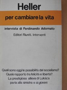 Agnes Heller - Per cambiare la vita [antikvár]