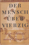Walther von Hollander - Der Mensch über vierzig [antikvár]