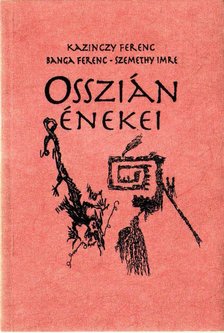 Kazinczy Ferenc, Banga Ferenc, Szemethy Imre - Osszián énekei (aláírt) [antikvár]